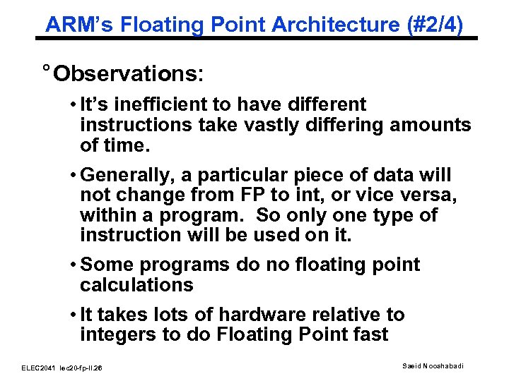 ARM’s Floating Point Architecture (#2/4) ° Observations: • It’s inefficient to have different instructions