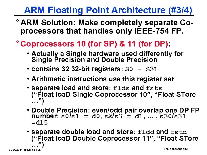 ARM Floating Point Architecture (#3/4) ° ARM Solution: Make completely separate Coprocessors that handles