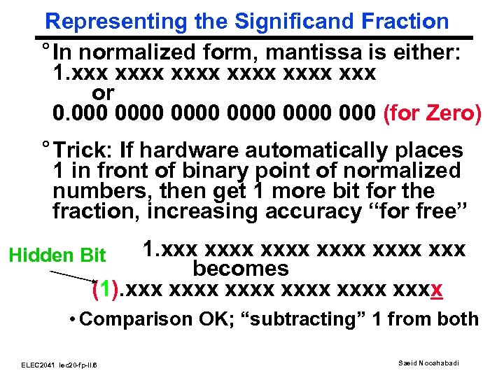 Representing the Significand Fraction ° In normalized form, mantissa is either: 1. xxxx xxx