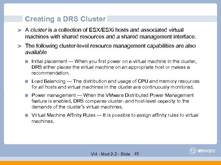 Creating a DRS Cluster A cluster is a collection of ESX/ESXi hosts and associated