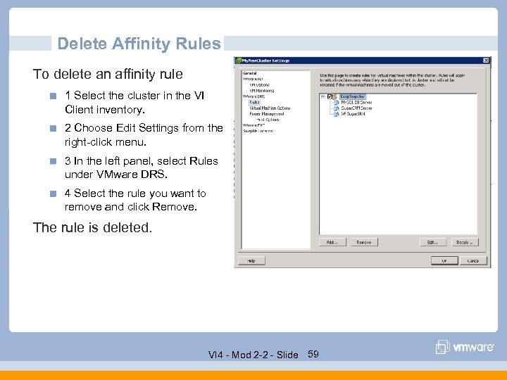 Delete Affinity Rules To delete an affinity rule 1 Select the cluster in the