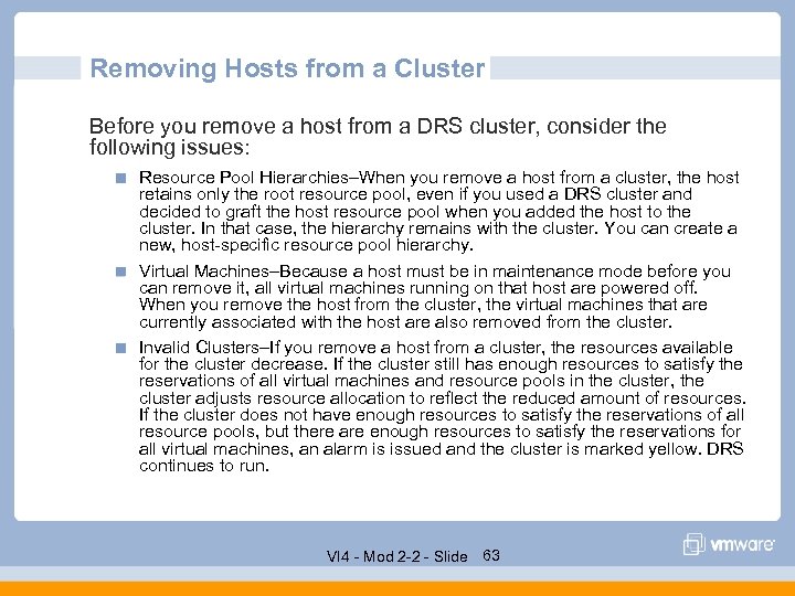 Removing Hosts from a Cluster Before you remove a host from a DRS cluster,