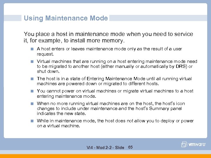 Using Maintenance Mode You place a host in maintenance mode when you need to