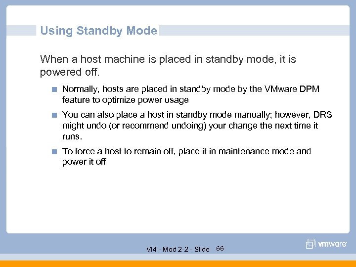 Using Standby Mode When a host machine is placed in standby mode, it is