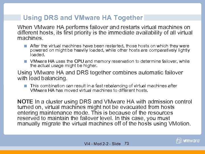 Using DRS and VMware HA Together When VMware HA performs failover and restarts virtual