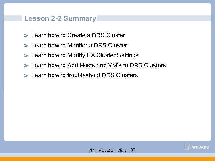 Lesson 2 -2 Summary Learn how to Create a DRS Cluster Learn how to