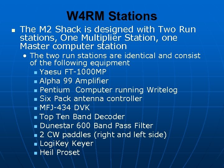 W 4 RM Stations n The M 2 Shack is designed with Two Run
