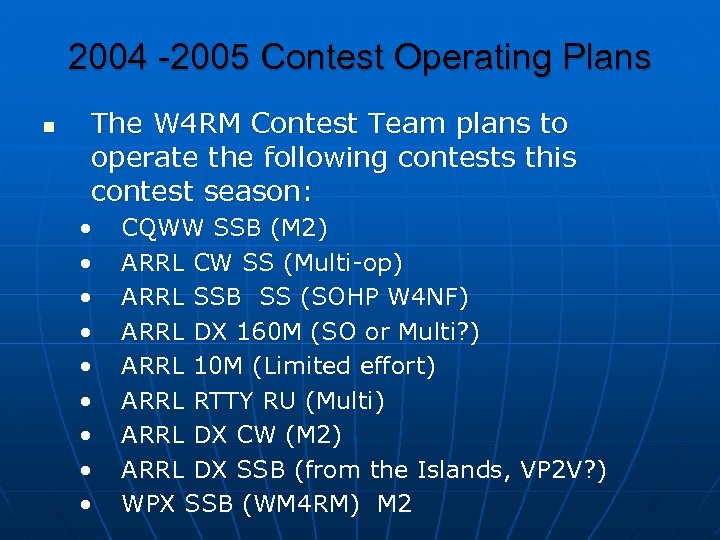 2004 -2005 Contest Operating Plans n The W 4 RM Contest Team plans to