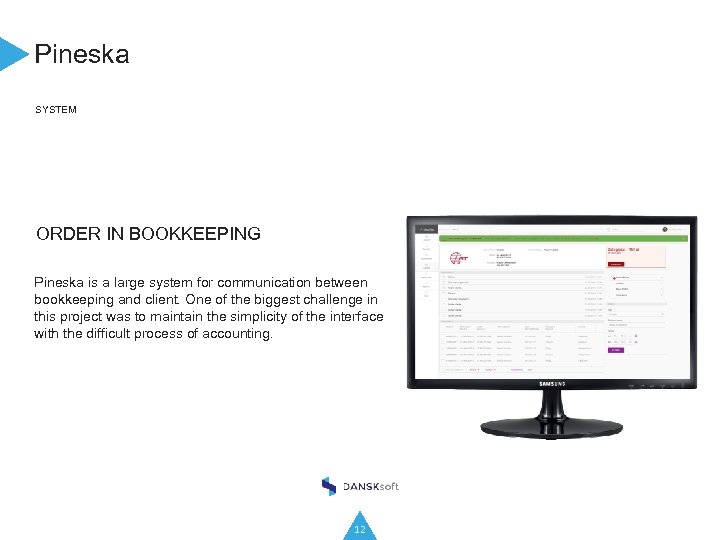 Pineska SYSTEM ORDER IN BOOKKEEPING Pineska is a large system for communication between bookkeeping