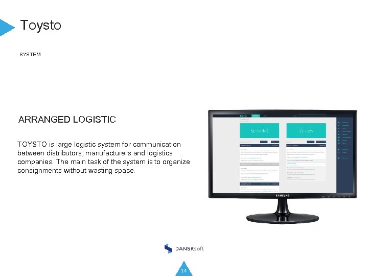 Toysto SYSTEM ARRANGED LOGISTIC TOYSTO is large logistic system for communication between distributors, manufacturers