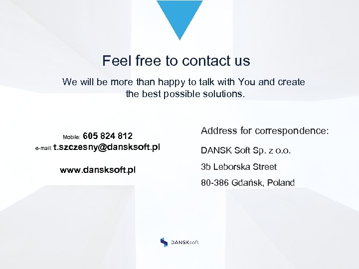 Feel free to contact us We will be more than happy to talk with