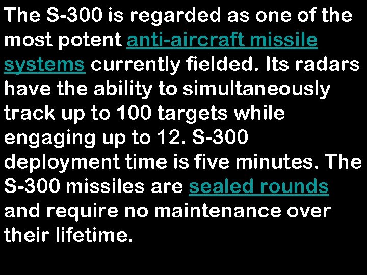 The S-300 is regarded as one of the most potent anti-aircraft missile systems currently