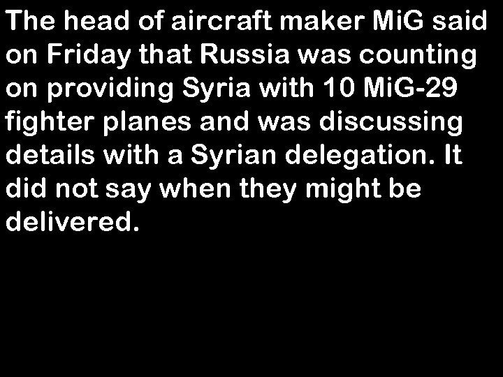 The head of aircraft maker Mi. G said on Friday that Russia was counting