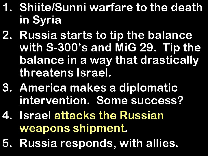 1. Shiite/Sunni warfare to the death in Syria 2. Russia starts to tip the