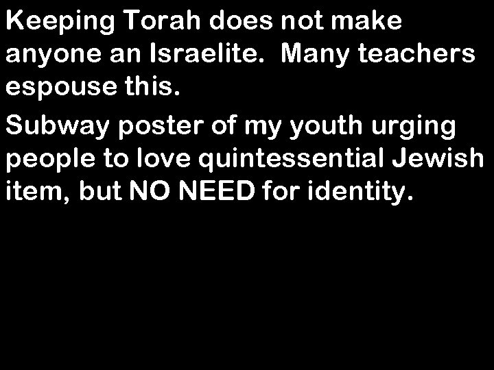 Keeping Torah does not make anyone an Israelite. Many teachers espouse this. Subway poster