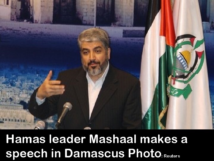 Hamas leader Mashaal makes a speech in Damascus Photo : Reuters 