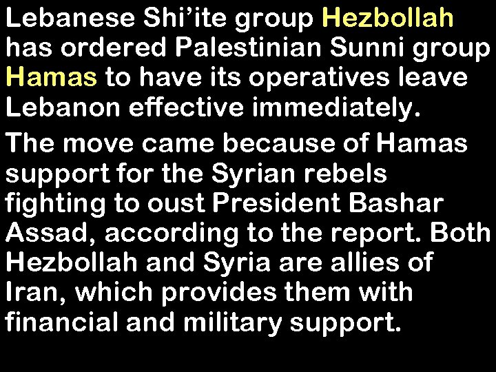 Lebanese Shi’ite group Hezbollah has ordered Palestinian Sunni group Hamas to have its operatives