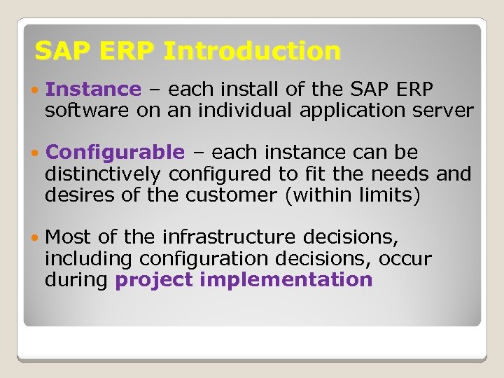 SAP ERP Introduction Instance – each install of the SAP ERP software on an
