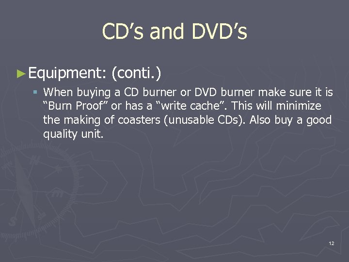 CD’s and DVD’s ► Equipment: (conti. ) § When buying a CD burner or