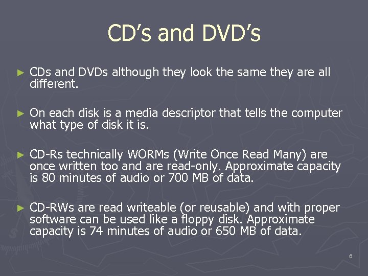 CD’s and DVD’s ► CDs and DVDs although they look the same they are