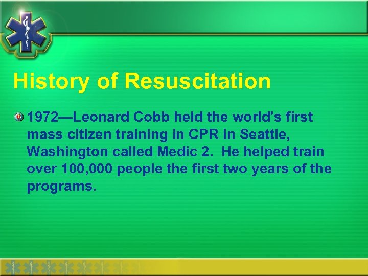History of Resuscitation 1972—Leonard Cobb held the world's first mass citizen training in CPR