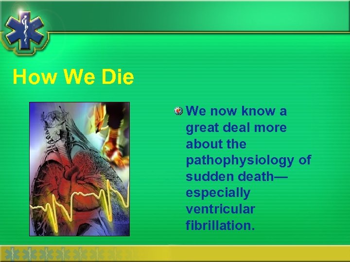 How We Die We now know a great deal more about the pathophysiology of