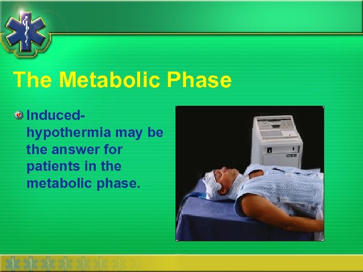 The Metabolic Phase Inducedhypothermia may be the answer for patients in the metabolic phase.