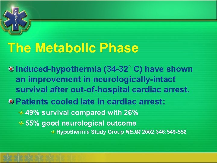 The Metabolic Phase Induced-hypothermia (34 -32˚ C) have shown an improvement in neurologically-intact survival