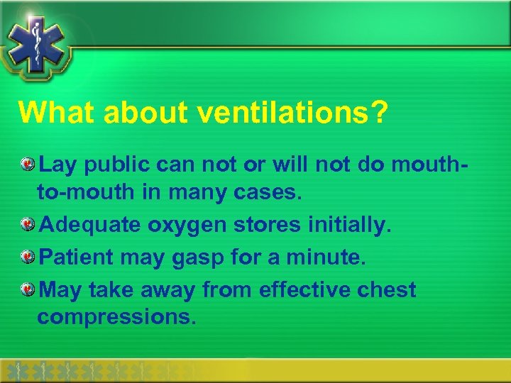 What about ventilations? Lay public can not or will not do mouthto-mouth in many