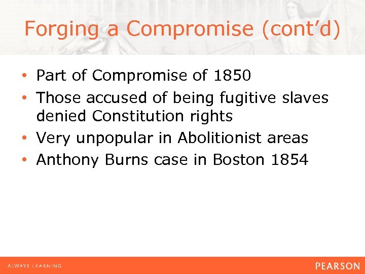 Forging a Compromise (cont’d) • Part of Compromise of 1850 • Those accused of