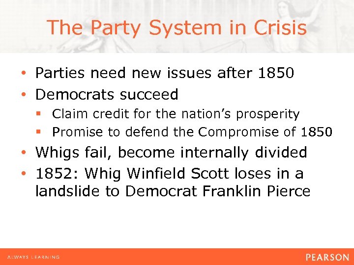 The Party System in Crisis • Parties need new issues after 1850 • Democrats