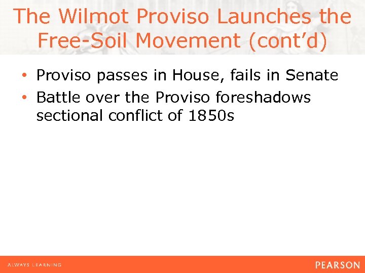 The Wilmot Proviso Launches the Free-Soil Movement (cont’d) • Proviso passes in House, fails