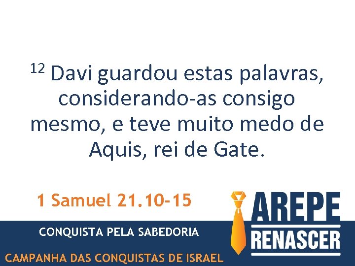 Davi guardou estas palavras, considerando-as consigo mesmo, e teve muito medo de Aquis, rei