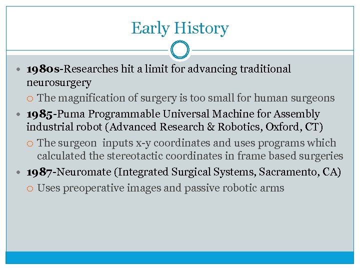 Early History 1980 s-Researches hit a limit for advancing traditional neurosurgery The magnification of