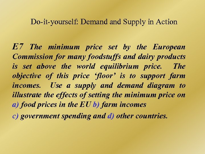 Do-it-yourself: Demand Supply in Action E 7 The minimum price set by the European