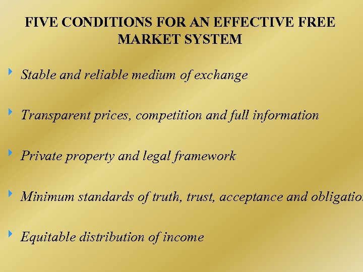 FIVE CONDITIONS FOR AN EFFECTIVE FREE MARKET SYSTEM Stable and reliable medium of exchange