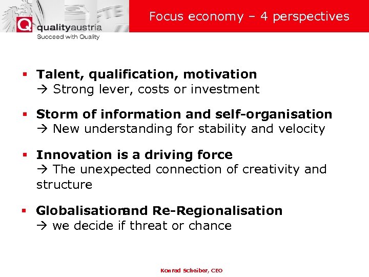 Focus economy – 4 perspectives § Talent, qualification, motivation Strong lever, costs or investment