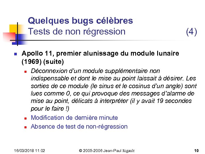 Quelques bugs célèbres Tests de non régression n (4) Apollo 11, premier alunissage du