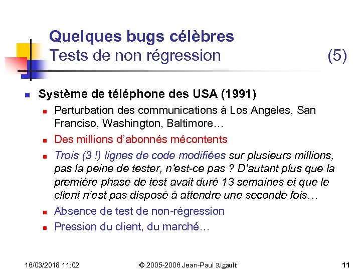 Quelques bugs célèbres Tests de non régression n (5) Système de téléphone des USA