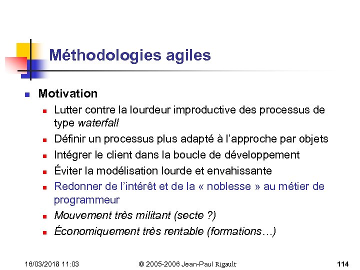 Méthodologies agiles n Motivation n n n Lutter contre la lourdeur improductive des processus
