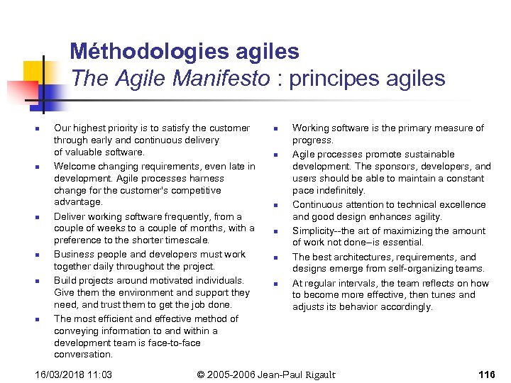 Méthodologies agiles The Agile Manifesto : principes agiles n n n Our highest priority