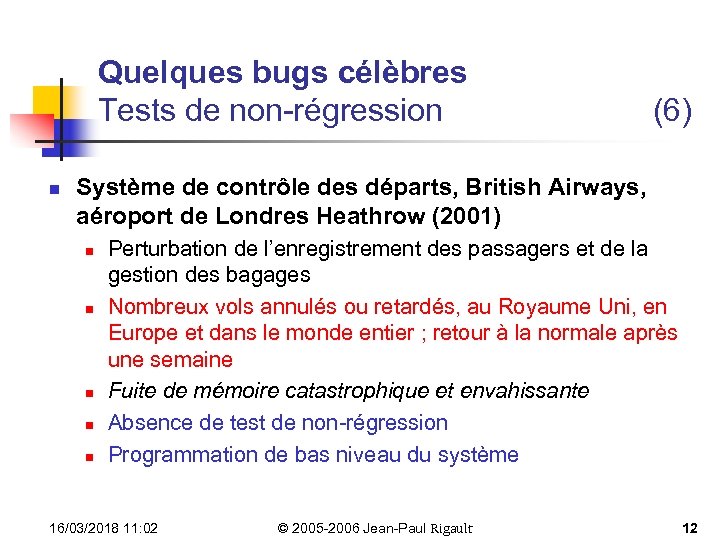 Quelques bugs célèbres Tests de non-régression n (6) Système de contrôle des départs, British