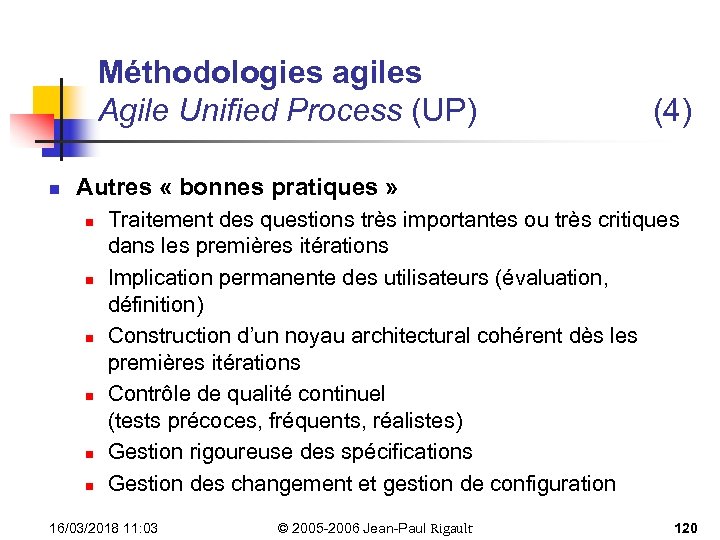 Méthodologies agiles Agile Unified Process (UP) n (4) Autres « bonnes pratiques » n