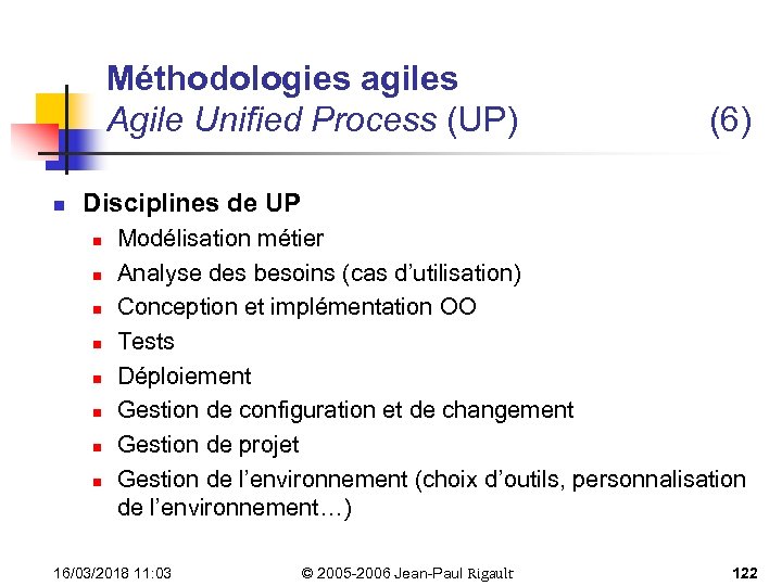 Méthodologies agiles Agile Unified Process (UP) n (6) Disciplines de UP n n n