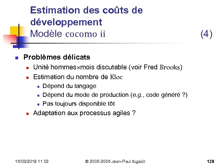 Estimation des coûts de développement Modèle cocomo ii n (4) Problèmes délicats n n