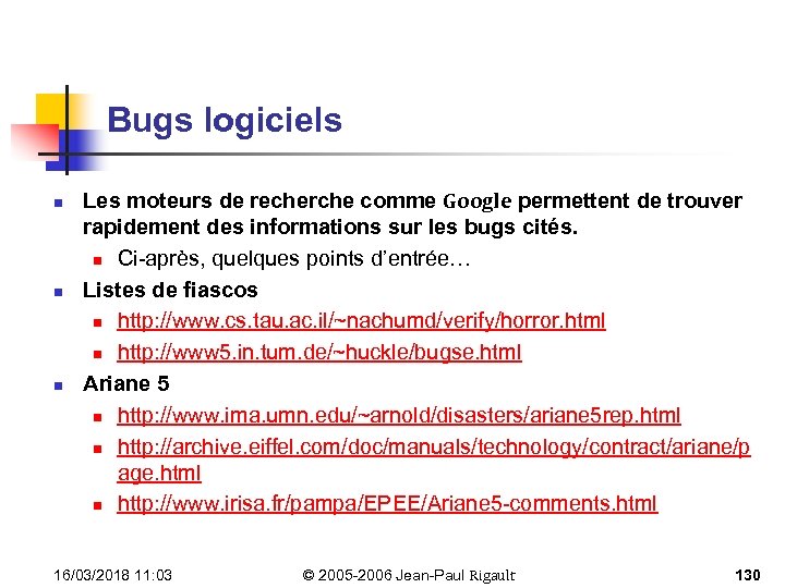 Bugs logiciels n n n Les moteurs de recherche comme Google permettent de trouver