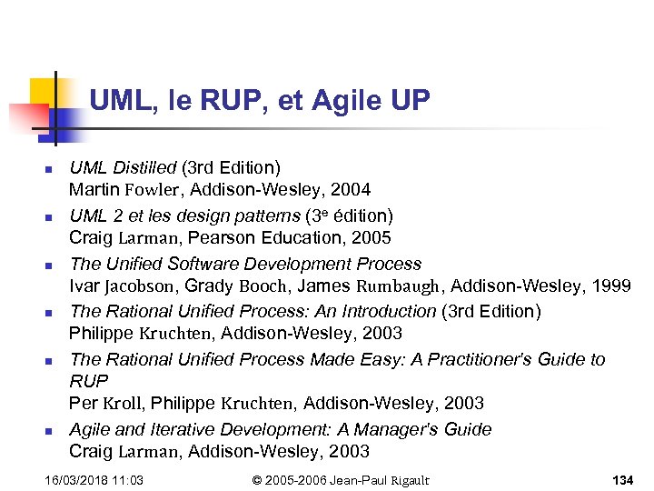 UML, le RUP, et Agile UP n n n UML Distilled (3 rd Edition)