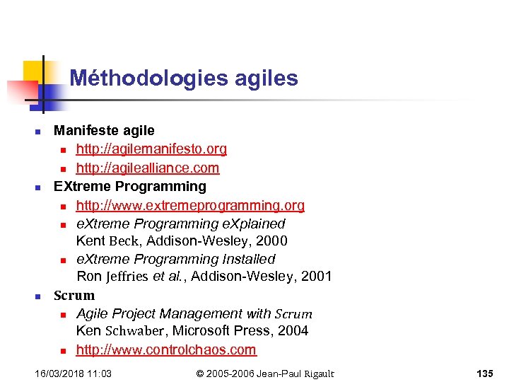 Méthodologies agiles n n n Manifeste agile n http: //agilemanifesto. org n http: //agilealliance.