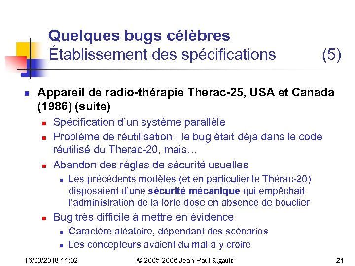 Quelques bugs célèbres Établissement des spécifications n (5) Appareil de radio-thérapie Therac-25, USA et