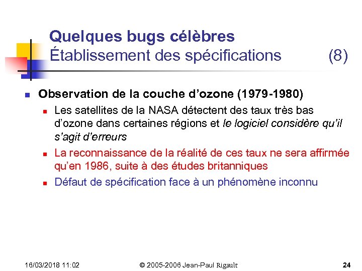 Quelques bugs célèbres Établissement des spécifications n (8) Observation de la couche d’ozone (1979